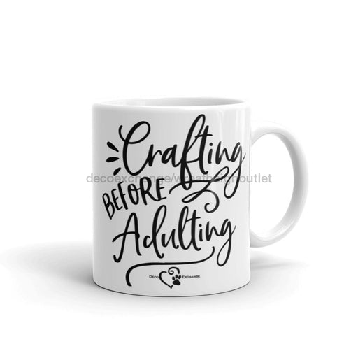 Crafting Before Adulting - Mug - DecoExchange - DecoExchange