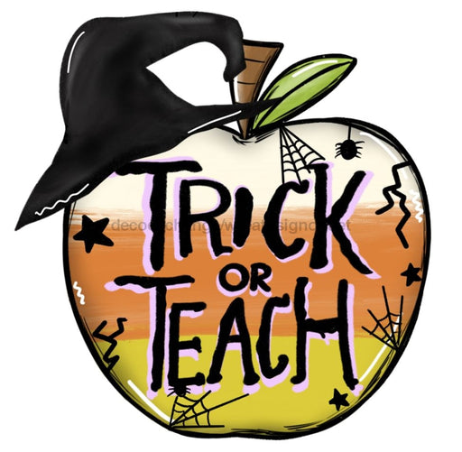 Halloween Trick or Teach Apple, Halloween Teacher Sign, wood sign, DECOE-W-009 - DecoExchange®