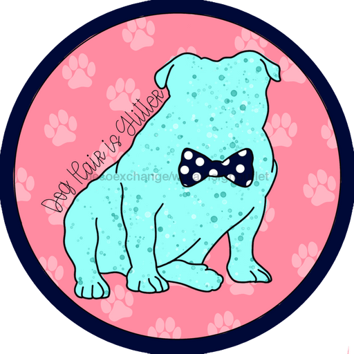 Wreath Sign, Bulldog Sign, Pet Sign, Dog Glitter Sign, 18" Wood Round  Sign CR-042, DecoExchange, Sign For Wreath