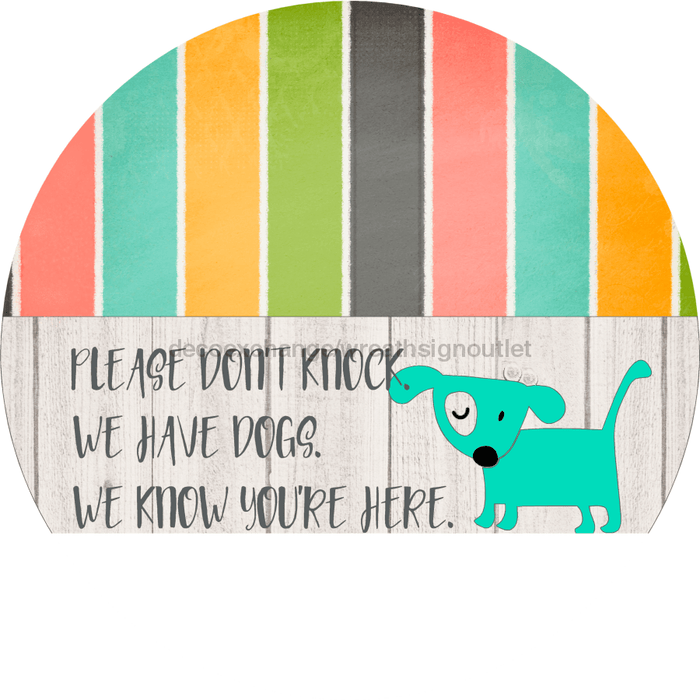 Wreath Sign, Dog Sign, Dont Knock Sign, 18" Wood Round,  Sign, DECOE-705, DecoExchange, Sign For Wreath