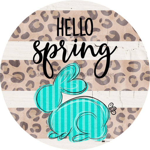 Wreath Sign, Hello Spring, Leopard Bunny, Easter, 18" Wood Round  Sign DECOE-241, Sign For Wreath, DecoExchange