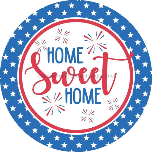 Wreath Sign, Home Sweet Home Sign, Round Patriotic Sign, DECOE-492, Sign For Wreath, DecoExchange - DecoExchange