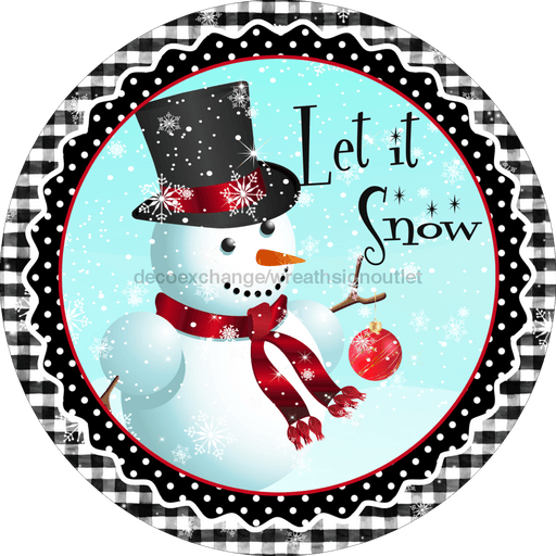 Wreath Sign, Let It Snow, Snowman Sign, 18" Wood Round  Sign DECOE-263, Sign For Wreath, DecoExchange