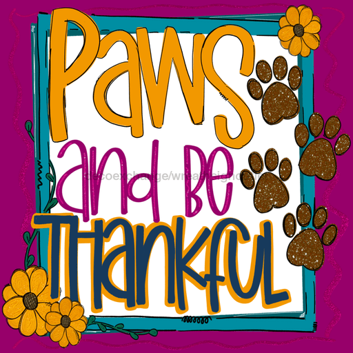 Wreath Sign, Paws and Be Thankful, Dog Sign, 10x10" Metal Sign DECOE-165, DecoExchange, Sign For Wreath - DecoExchange