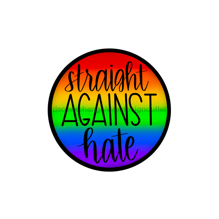 Wreath Sign, Pride Sign, Ally Sign, Straight Against Hate, DECOE-1020, Sign For Wreath, DecoExchange - DecoExchange®