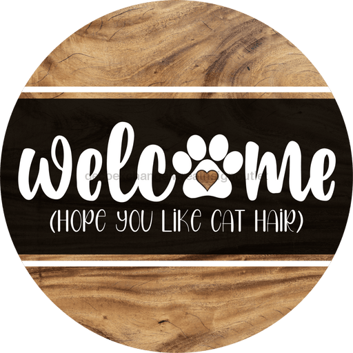 Wreath Sign, Welcome Cat Hair, 18" Wood Round Sign, DECOE-633, DecoExchange, Sign For Wreath - DecoExchange®