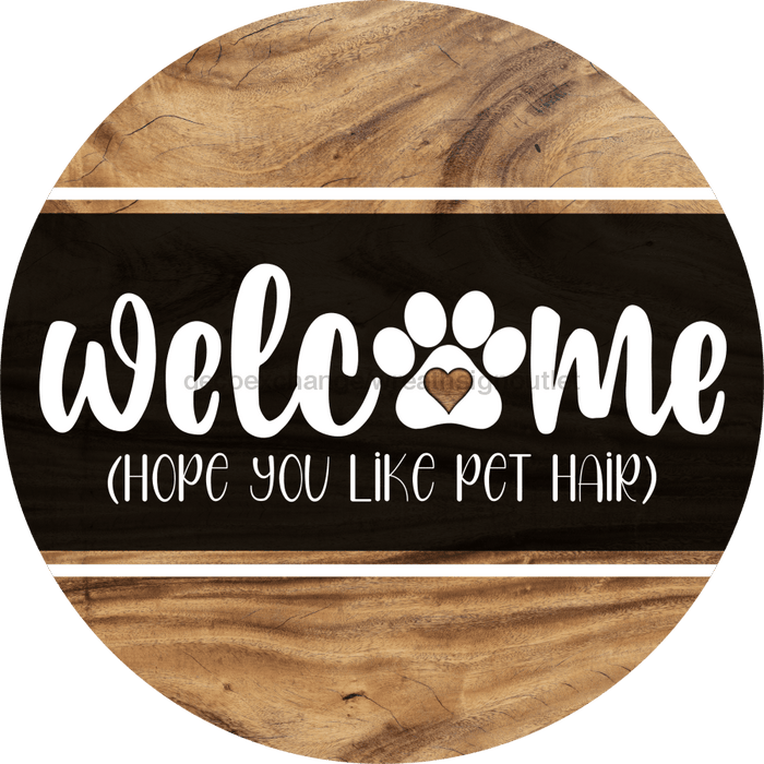 Wreath Sign, Welcome Pet Hair, 18" Wood Round Sign, DECOE-631, DecoExchange, Sign For Wreath - DecoExchange®